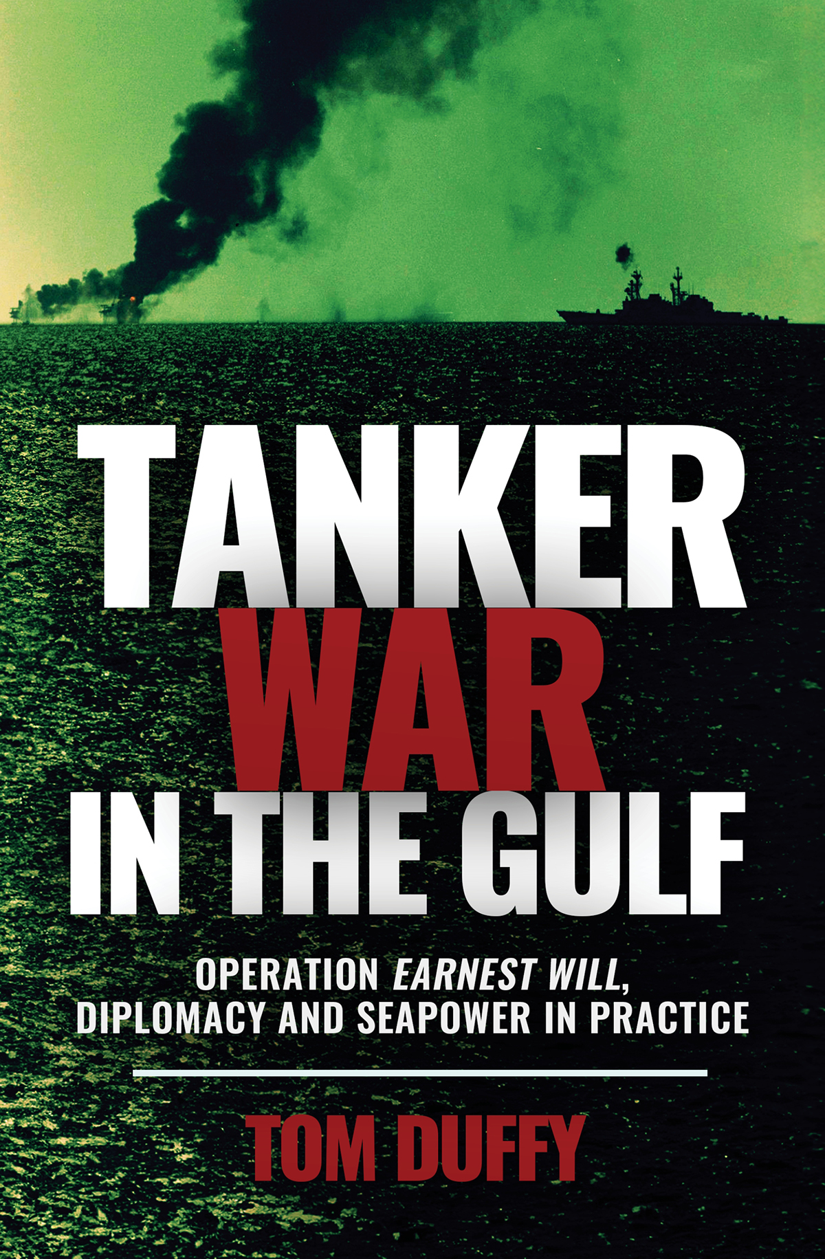 Cover of Tanker War in the Gulf: Operation Earnest Will, Diplomacy and Seapower in Practice